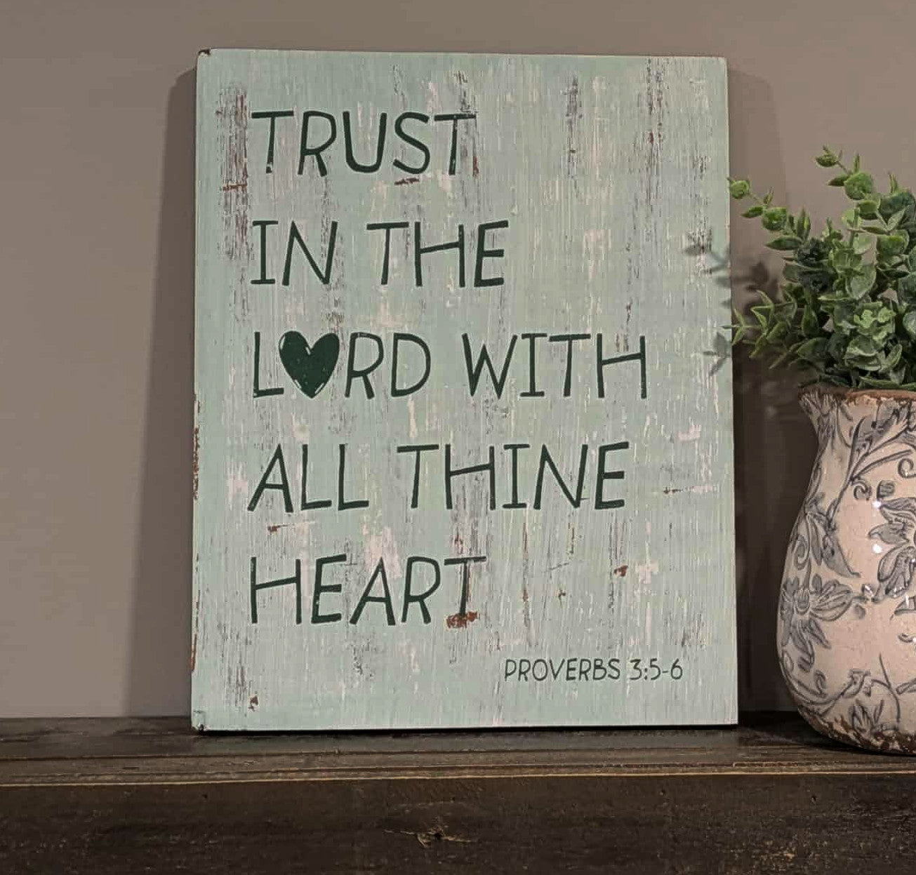 Trust In The Lord With All Thine Heart Wooden Sign